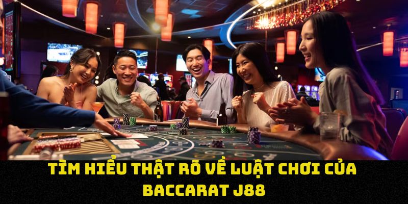 Tìm hiểu thật rõ về luật chơi của baccarat J88