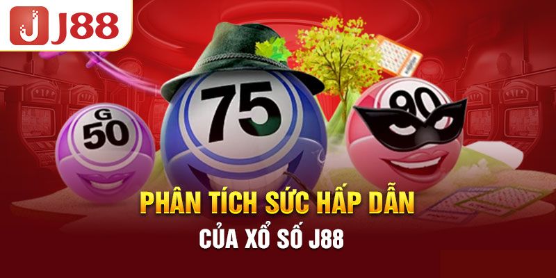 Ưu điểm đáng chú ý của sảnh xổ số J88